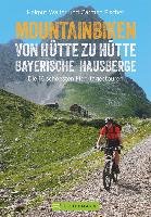 Mountainbiken von Hütte zu Hütte Bayerische Hausberge Walter Helmut, Fischer Carmen