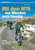 Mountainbiketouren: Mit dem MTB von München nach Venedig Faulhaber Peter