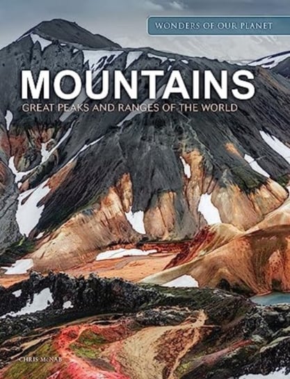 Mountains: Great Peaks and Ranges of the World Chris McNab