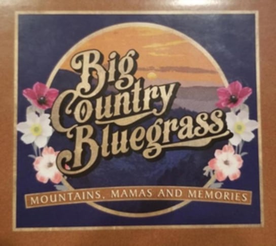 Mountains, Mamas and Memories Big Country Bluegrass