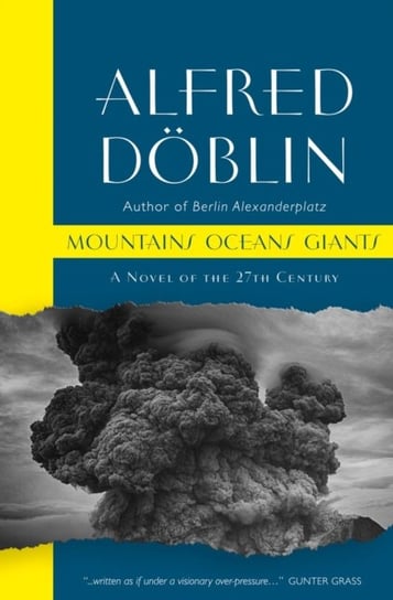 Mountains Oceans Giants. An Epic of the 27th Century Doblin Alfred