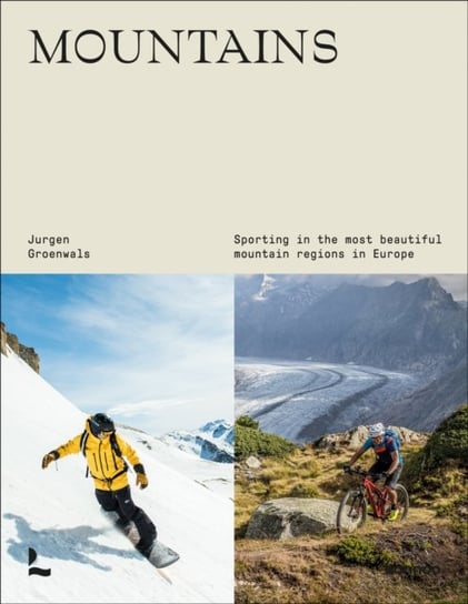 Mountains: Sporting in the most beautiful mountain regions in Europe Jurgen Groenwals