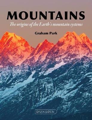 Mountains: The origins of the Earth's mountain systems Park Graham