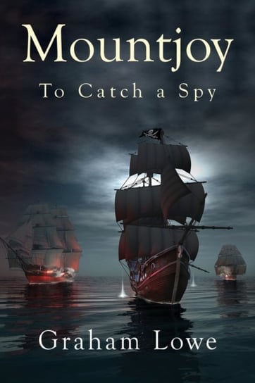 Mountjoy: To Catch a Spy Graham Lowe