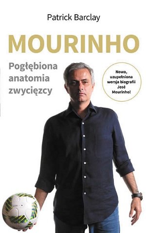 Mourinho. Pogłębiona anatomia zwycięzcy Barclay Patrick