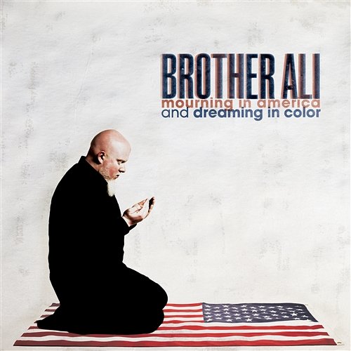 Mourning In America And Dreaming In Color Brother Ali