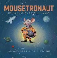Mousetronaut: Based on a (Partially) True Story Kelly Mark