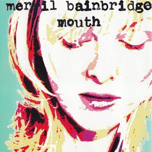 Mouth Merril Bainbridge