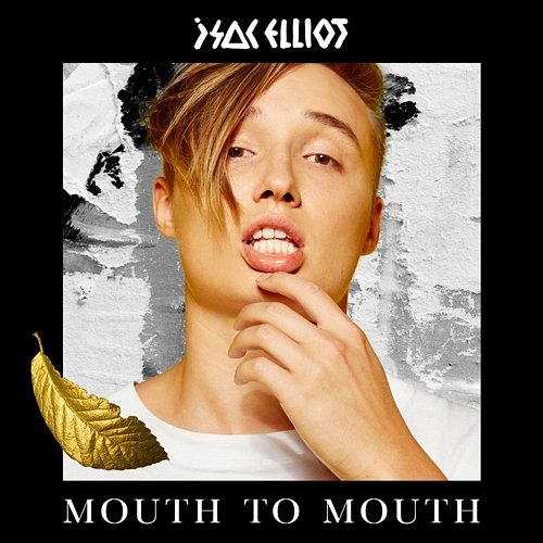 Mouth to Mouth Isac Elliot