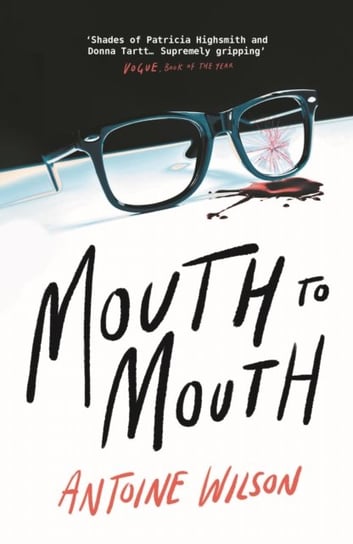 Mouth to Mouth: 'Gripping... Shades of Patricia Highsmith and Donna Tartt' Vogue Opracowanie zbiorowe