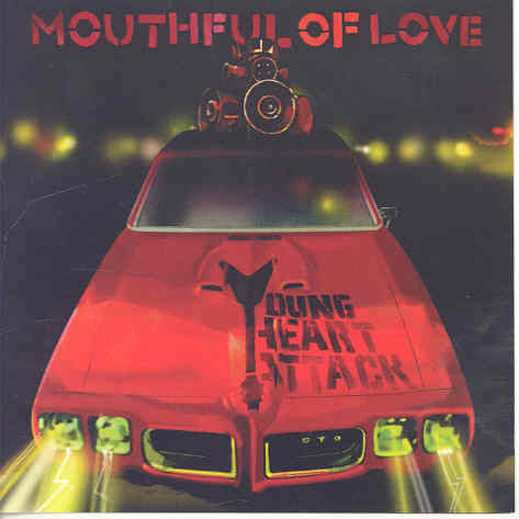 Mouthful of Love Young Heart Attack