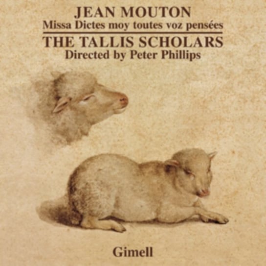 Mouton: Missa Dictes moy toutes voz pensées The Tallis Scholars
