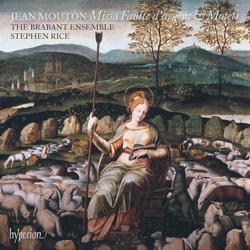 Mouton: Missa Faulte d'argent & Motets The Brabant Ensemble, Stephen Rice