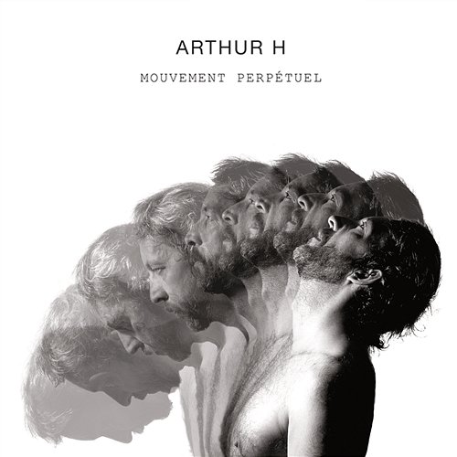 Mouvement perpétuel Arthur H