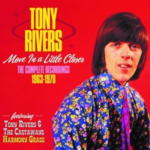 Move a Little Closer - the Complete Recordings 1963-1970 Rivers Tony