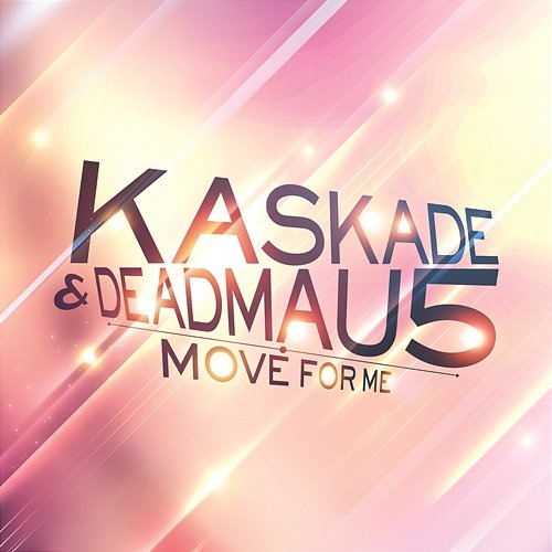 Move For Me Deadmau5, Kaskade