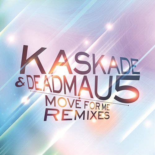Move For Me Kaskade & deadmau5 feat. Haley Gibby
