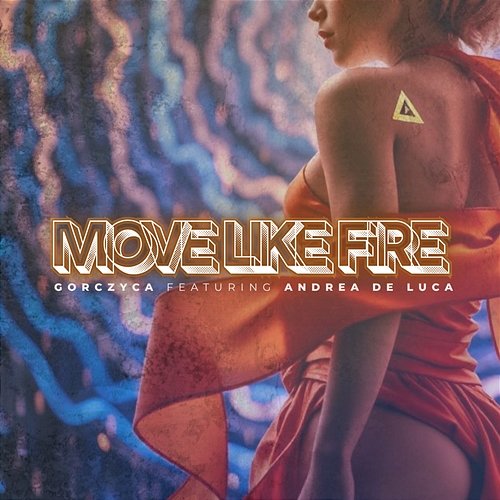 Move like fire Gorczyca feat. Andrea de Luca