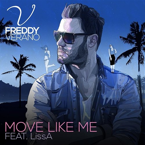 Move Like Me Freddy Verano feat. LissA