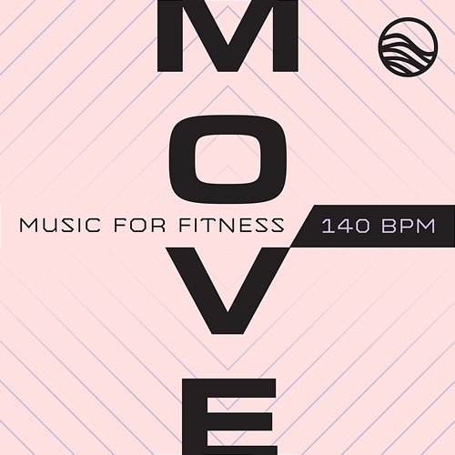 MOVE: Music For Fitness (140 BPM) Deep Wave