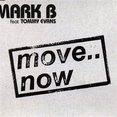 Move.. Now Mark B Feat. Tommy Evans