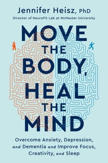 Move The Body, Heal The Mind Jennifer Heisz