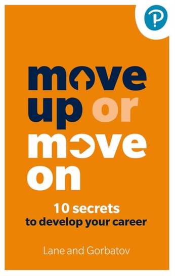 Move Up or Move On: 10 Secrets to Develop your Career Angela Lane