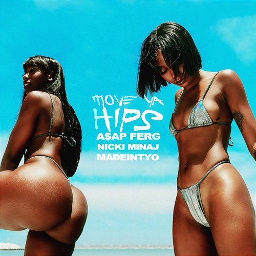 Move Ya Hips MadeinTYO, A$AP Ferg feat. Nicki Minaj