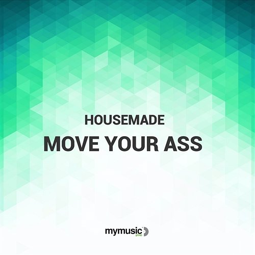 Move Your Ass Housemade