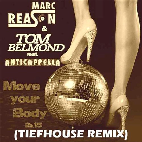 Move Your Body 2k15 (Tiefhouse Remix) Reason, Marc & Belmond Tom Feat. Anticappella