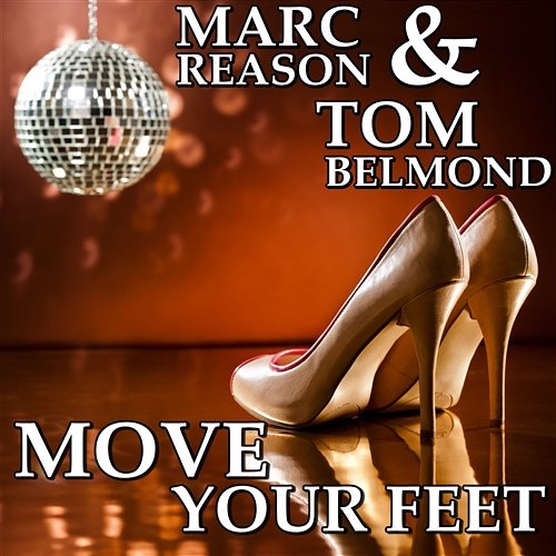 Move Your Feet Reason, Marc & Belmond, Tom