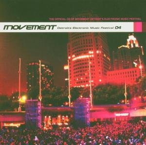 Movement - Detroit's Electronic Music Festival 04 Various Artists