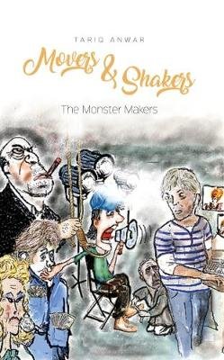 Movers and Shakers, The Monster Makers Anwar Tariq
