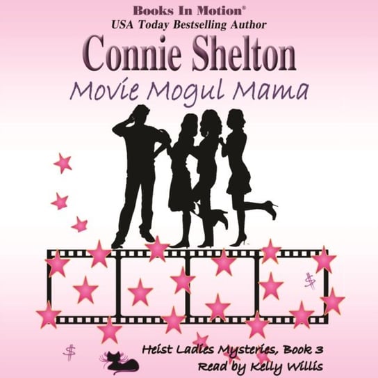 Movie Mogul Mama. Heist Ladies Mysteries. Book 3 Shelton Connie