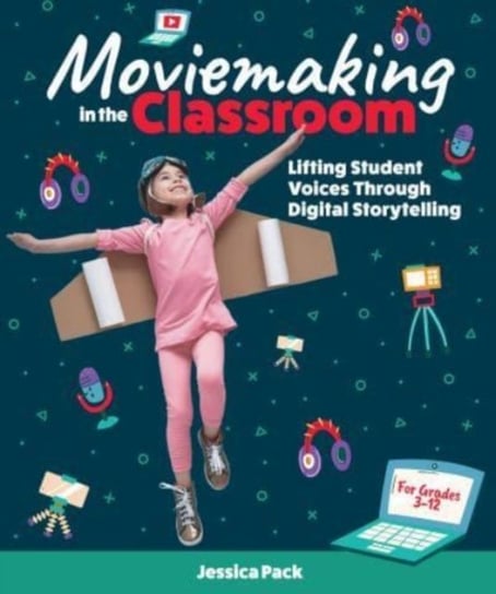 Moviemaking in the Classroom: Lifting Student Voices Through Digital Storytelling International Society for Technology in Education