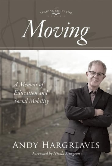 Moving. A Memoir of Education and Social Mobility Hargreaves Andy
