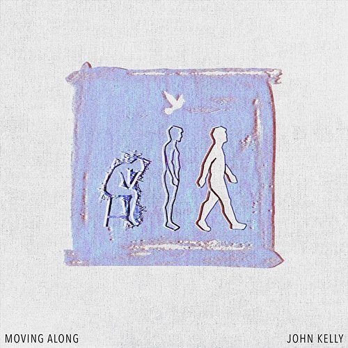 Moving Along JOHN KELLY