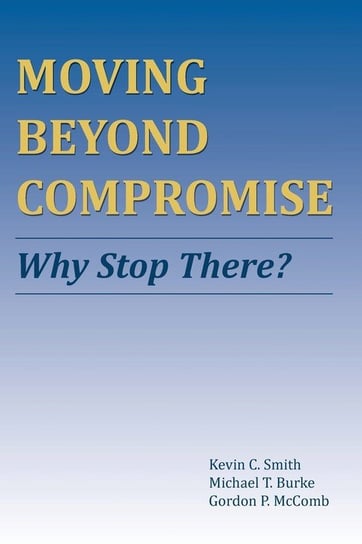 Moving Beyond Compromise Smith Kevin C.