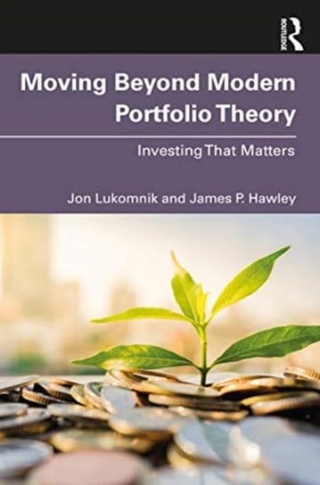 Moving Beyond Modern Portfolio Theory: Investing That Matters Jon Lukomnik, James P. Hawley