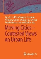 Moving Cities - Contested Views on Urban Life Springer-Verlag Gmbh, Springer Fachmedien Wiesbaden Gmbh