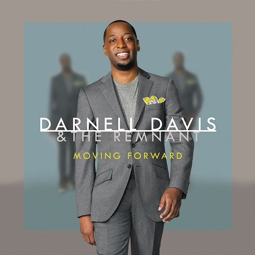 Moving Forward Darnell Davis & The Remnant