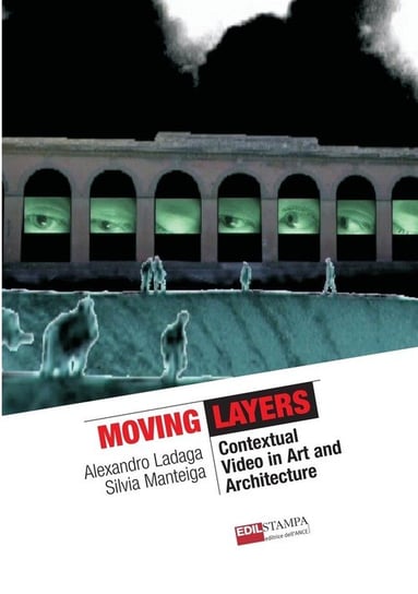Moving Layers Contextual Video in Art and Architecture (B&w) Ladaga Alexandro