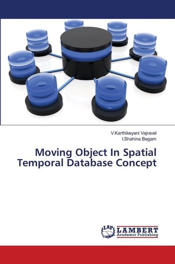 Moving Object In Spatial Temporal Database Concept Vajravel V.Karthikeyani