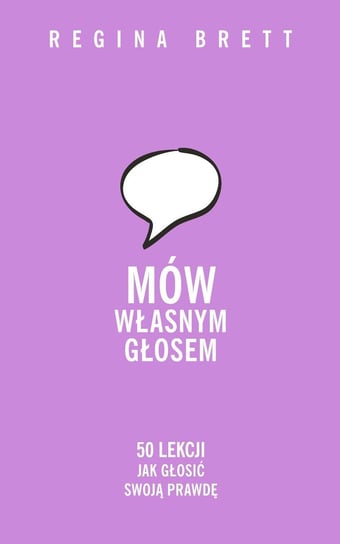 Mów własnym głosem. 50 lekcji, jak głosić swoją prawdę - ebook epub Brett Regina