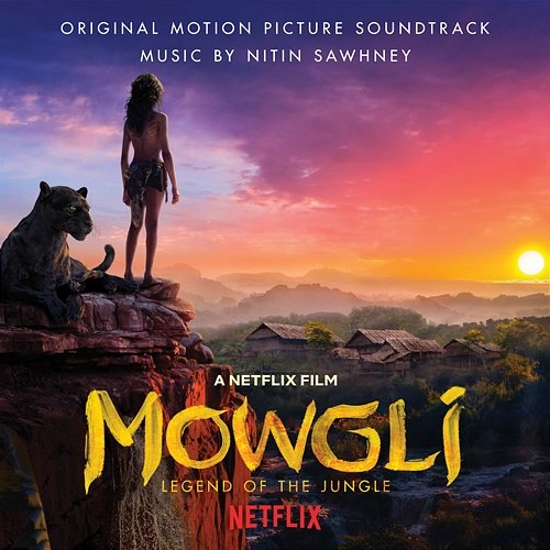Mowgli: Legend Of The Jungle (Original Motion Picture Soundtrack) Nitin Sawhney