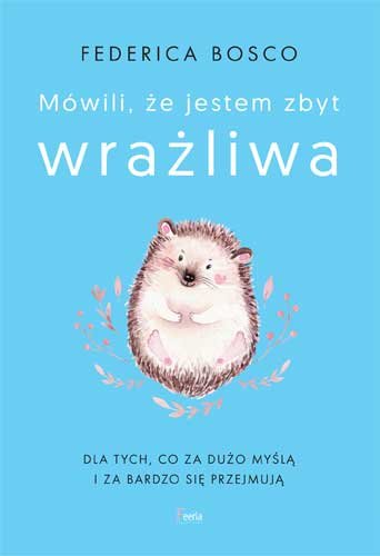 Mówili, że jestem zbyt wrażliwa Bosco Federica