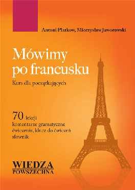 Mówimy po francusku. Kurs dla początkujących Platkow Antoni, Jaworowski Mieczysław