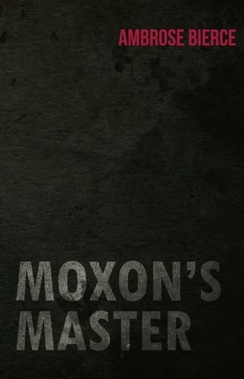 Moxon's Master Bierce Ambrose