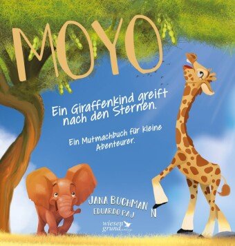 Moyo - Ein Giraffenkind greift nach den Sternen Wiesengrund Verlag