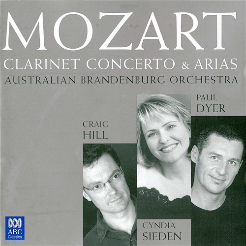 Mozart: Clarinet Concerto & Arias Craig Hill, Cyndia Sieden, Australian Brandenburg Orchestra, Paul Dyer